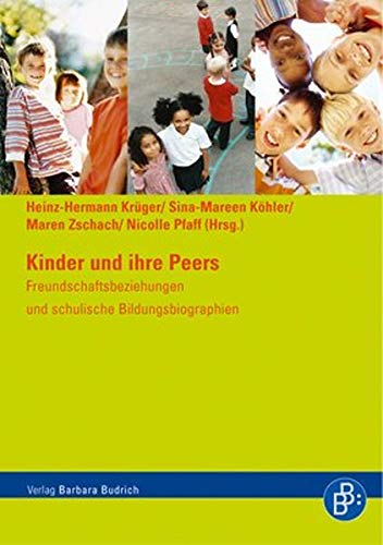 Kinder und ihre Peers: Freundschaftsbeziehungen und schulische Bildungsbiographien von BUDRICH